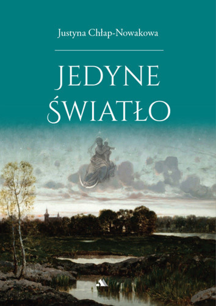 Jedyne światło - Justyna Chłap-Nowak : Poezja religijna