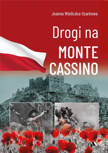 Drogi na Monte Cassino - Joanna Wieliczka-Szarkowa : II wojna światowa