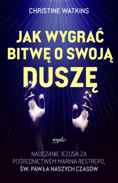 Jak wygrać bitwę o swoją duszę - Christine Watkins : Poradniki duchowe