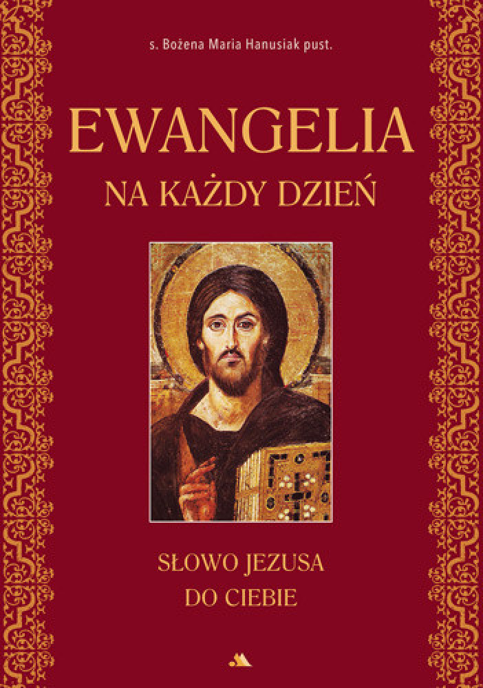 Ewangelia na każdy dzień. Słowo Jezusa do Ciebie - s. Bożena Maria Hanusiak