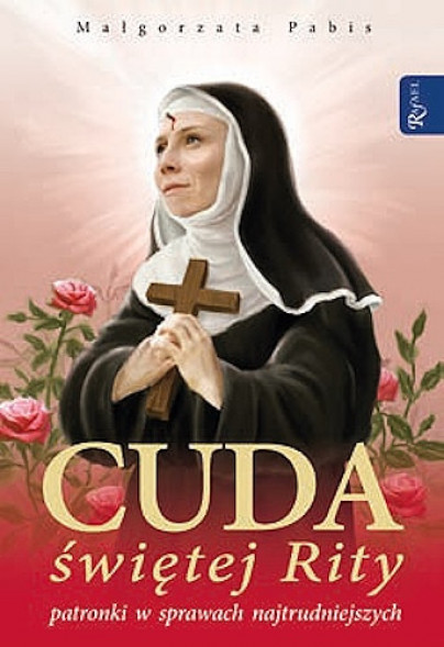 Cuda świętej Rity patronki w sprawach najtrudniejszych - Małgorzata Pabis