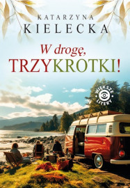 W drogę, trzykrotki ! - Katarzyna Kielecka : Powieści