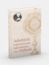 Adoracje Najświętszego Sakramentu z ks. Dolindo - ks. Dolindo Ruotolo : Modlitewniki
