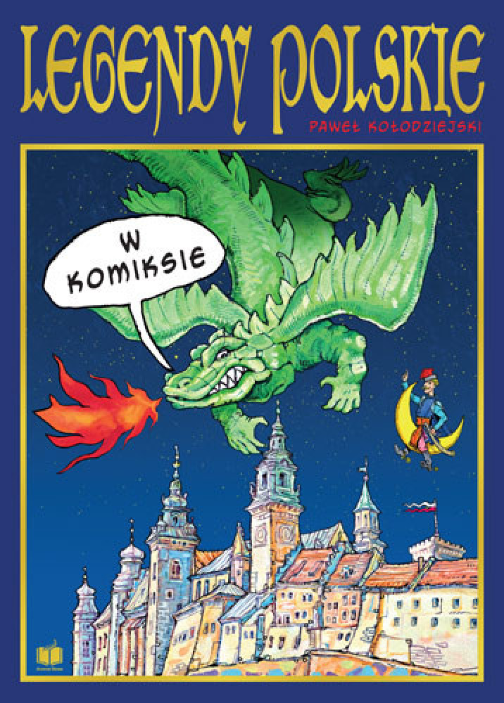 Legendy polskie w komiksie - Paweł Kołodziejski : Komiksy historyczne dla dzieci i młodzieży