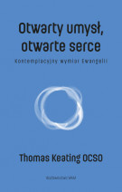 Otwarty umysł, otwarte serce - Thomas Keating OCSO