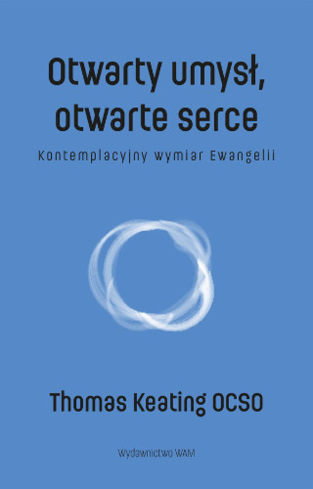 Otwarty umysł, otwarte serce - Thomas Keating OCSO