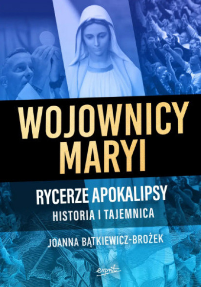 Wojownicy Maryi - Joanna Bątkiewicz-Brożek