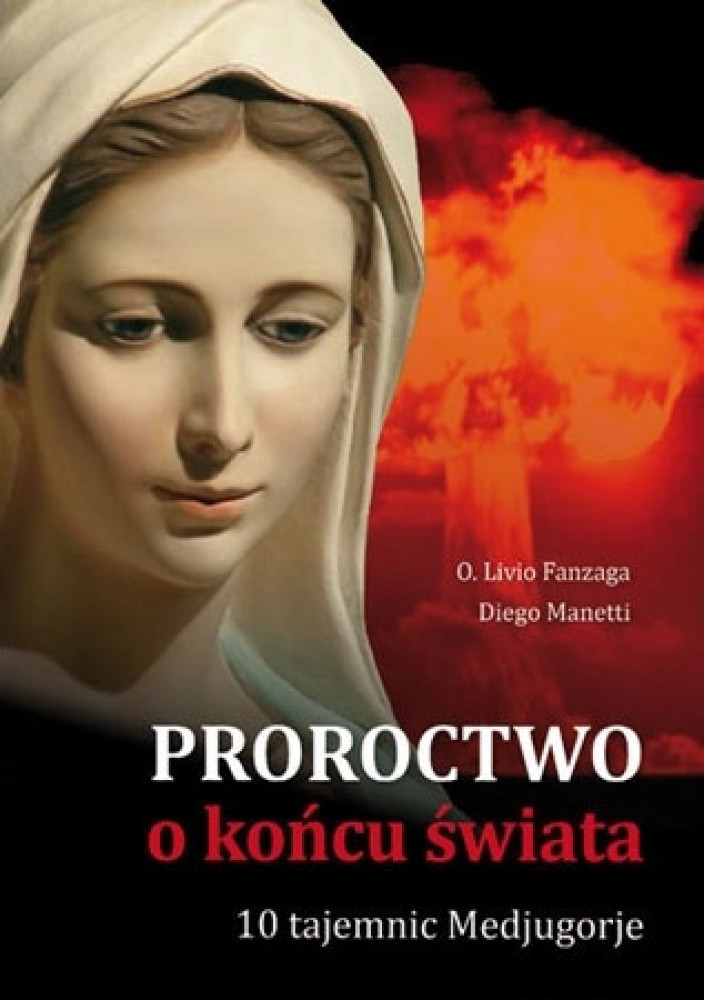 Proroctwo o końcu świata. 10 Tajemnic Medjugorie - ks. Livio Fanzaga
