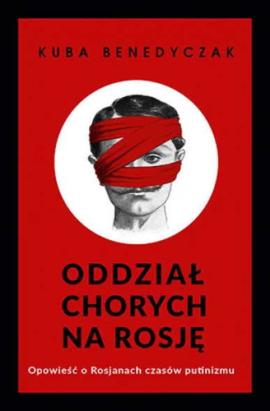 Oddział chorych na Rosję - Kuba Benedyczak