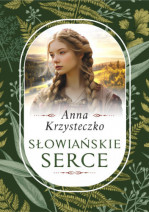 Słowiańskie serce - Anna Krzysteczko : Powieść