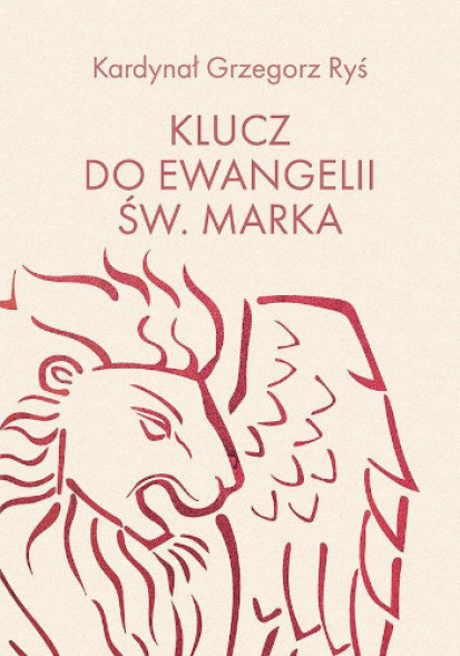 Klucz do Ewangelii Św. Marka - kard Grzegorz Ryś