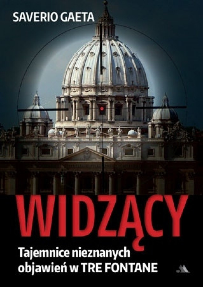Widzący. Tajemnice nieznanych objawień w Tre Fontane - Saverio Gaeta