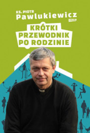 Droga do wolności + Krótki przewodnik po rodzinie - ks. Piotr Pawlubiewicz : Poradniki duchowe