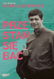 Przestań się bać + Droga do wolności - ks. Piotr Pawlukiewicz : Poradniki duchowe