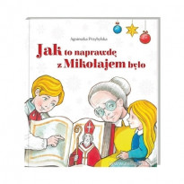 Jak to naprawdę z Mikołajem było - Agnieszka Przybylska