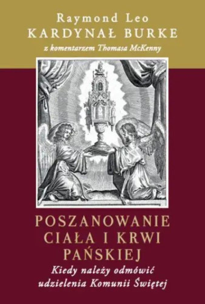 Poszanowanie Ciała i Krwi Pańskiej - Kard. Raymond Leo Burke : Nauczanie Kościoła