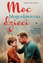 Moc błogosławienia dzieci - Mary Ruth Swope