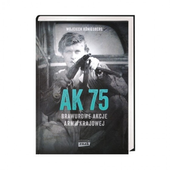 AK 75. Brawurowe akcje Armii Krajowej