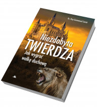 Niezdobyta twierdza. Jak wygrać walkę duchową - Ks. Guy-Emmanuel Cariot : Poradnik duchowy