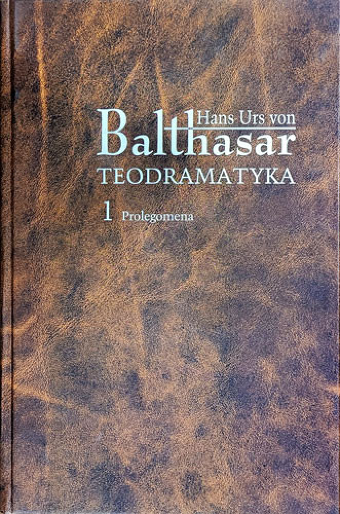 Teodramatyka Tom 1 - Prolegomena - Hans Urs von Balthasar
