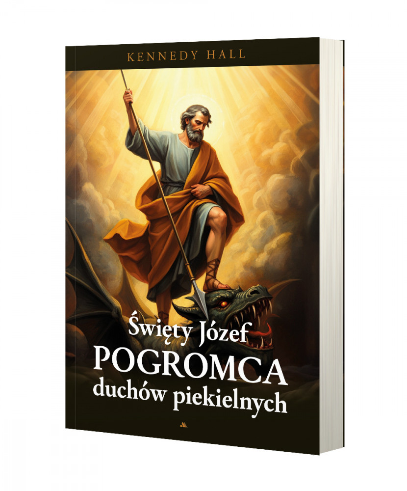 Św. Józef. Pogromca duchów piekielnych - Kenedy Hall : Poradnik duchowy