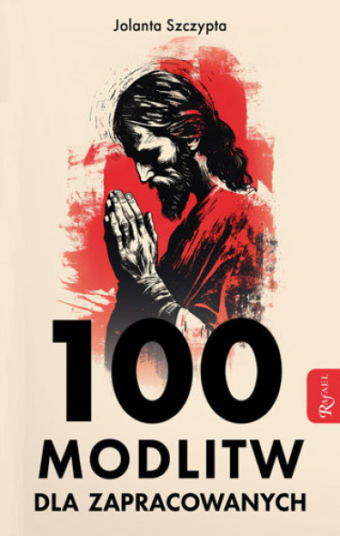 100 modlitw dla zapracowanych - Jolanta Szczypta