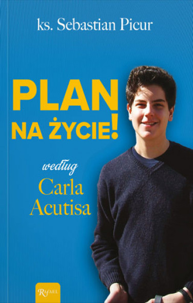 Plan na życie! Według Carla Acutisa - ks. Sebastian Picur