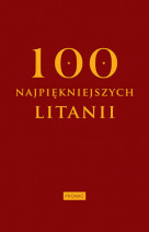 100 najpiękniejszych litanii : Modlitewniki