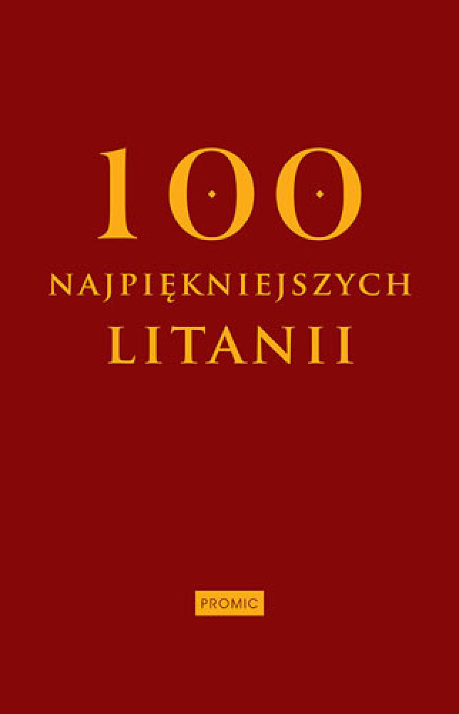 100 najpiękniejszych litanii : Modlitewniki
