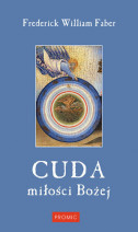 Cuda miłości Bożej - o. Frederic W. Faber
