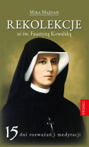Rekolekcje ze św. Faustyną Kowalską - Mira Majdan