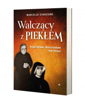 Walczący z piekłem. Ksiądz Dolindo, Siostra Faustyna i inni mistycy - ks. Marcello Stanzione