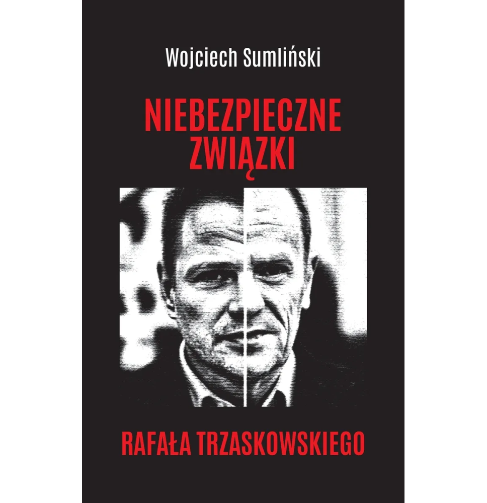 Niebezpieczne związki Rafała Trzaskowskiego - Wojciech Sumliński