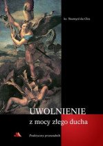 Uwolnienie z mocy złego ducha. Praktyczny poradnik - ks. Tournyol du Clos