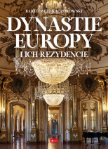 Dynastie Europy i ich rezydencje - Bartłomiej Kaczorowski