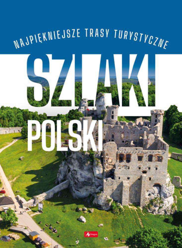 Szlaki Polski. Najpiękniejsze trasy turystyczne : Albumy turystyczne i krajoznawcze