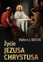 Życie Jezusa Chrystusa - abp Fulton J. Sheen