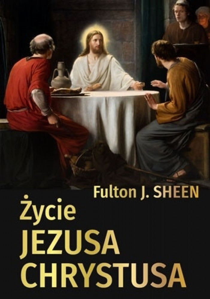 Życie Jezusa Chrystusa - abp Fulton J. Sheen