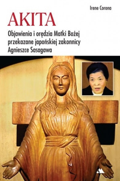 Akita. Objawienia i orędzia Matki Bożej - Irene Corona