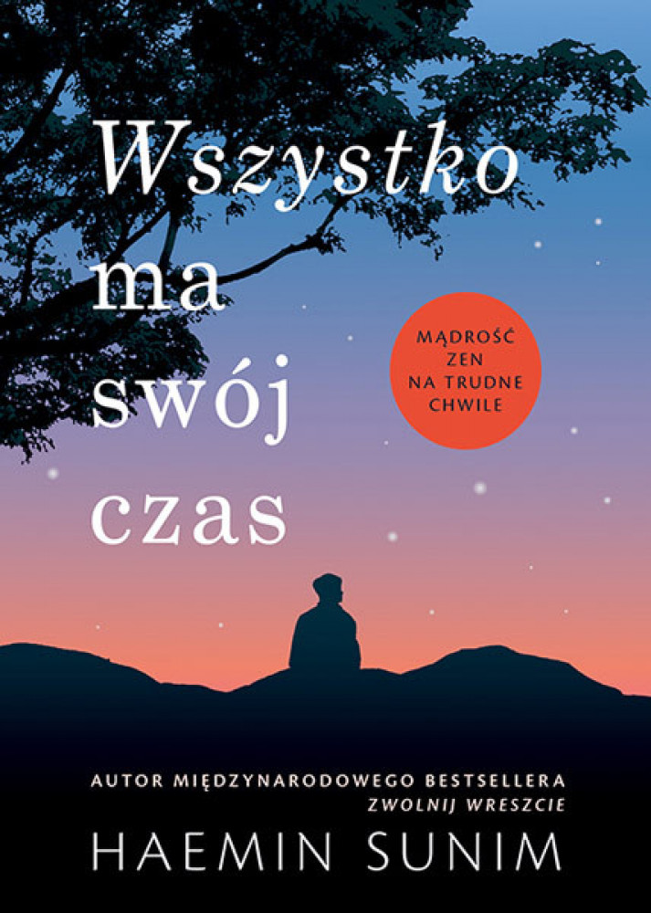 Wszystko ma swój czas. Mądrość zen na trudne chwile - Sunim Haemin
