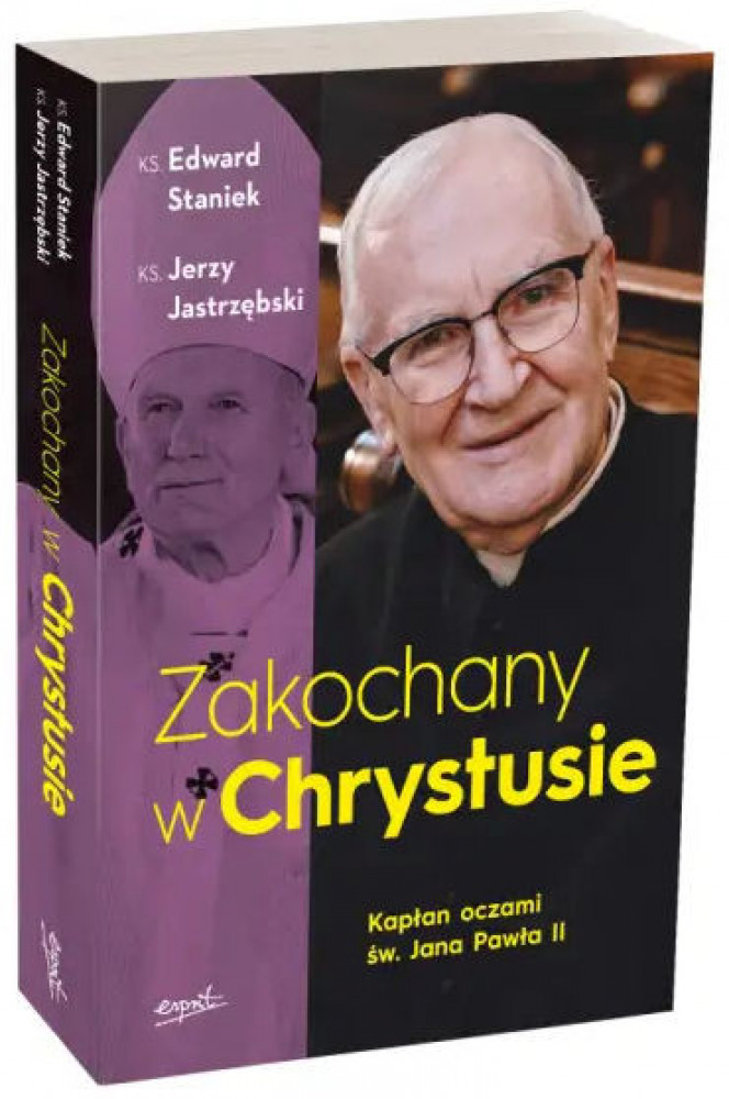 Zakochany w Chrystusie. Kapłan oczami św. Jana Pawła II -  ks. Edward Staniek, ks. Jerzy Jastrzębski