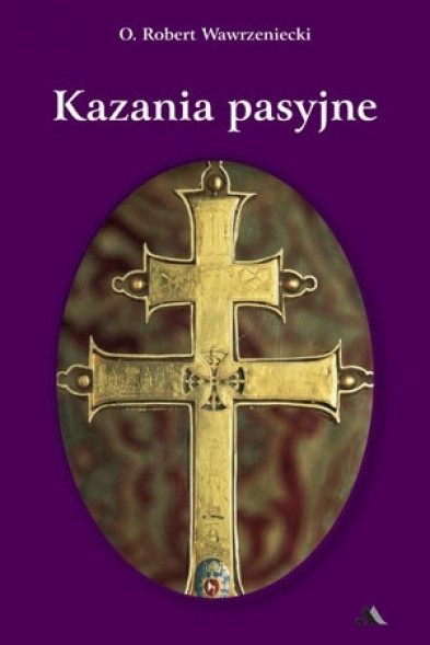 Kazania pasyjne - o. Robert Wawrzeniecki OMI
