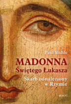 Madonna Świętego Łukasza. Skarb odnaleziony w Rzymie - Paul Badde
