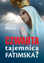 Czwarta tajemnica fatimska? - Antonio Socci (opr. miękka)