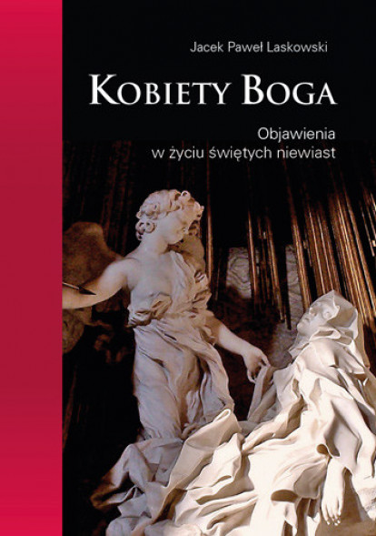 Kobiety Boga. Objawienia w życiu świętych niewiast - Jacek Paweł Laskowski