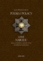 Polska i Polacy. Dzieje Narodu od rozbiorów do współczesności