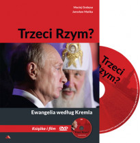 Trzeci Rzym? Ewangelia według Kremla - Maciej Grabysa, Jarosław Mańka