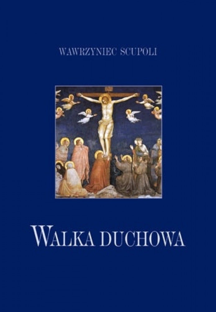 Walka duchowa - Wawrzyniec Scupoli : Poradniki duchowe