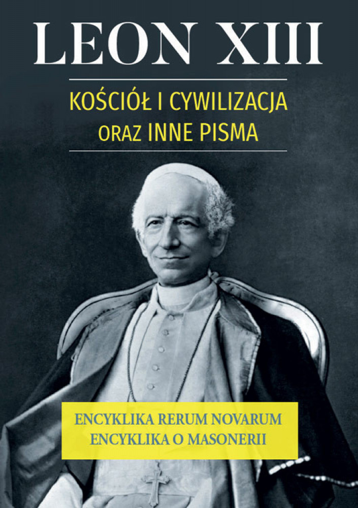 Leon XIII - Kościół i cywilizacja oraz inne pisma