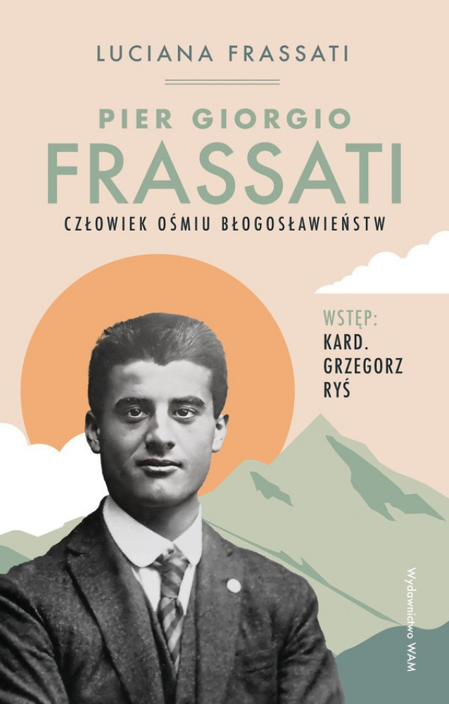 Pier Giorgio Frassati. Człowiek ośmiu Błogosławieństw - Luciana Frassati